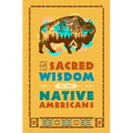 The Sacred Wisdom of the Native Americans