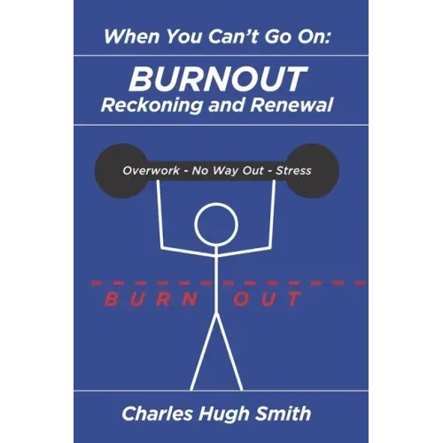 When You Can't Go On: Burnout, Reckoning and Renewal