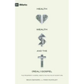 Health, Wealth, and the (Real) Gospel: The Prosperity Gospel Meets the Truths of Scripture