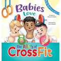 Babies Love the ABCs of CrossFit