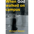 When God Walked on Campus: A Brief History of Evangelical Awakenings at American Colleges and Universities