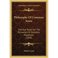 Philosophy Of Common Sense: Practical Rules For The Promotion Of Domestic Happiness (1838)