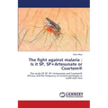 The fight against malaria: Is it SP, SP+Artesunate or Coartem(R)