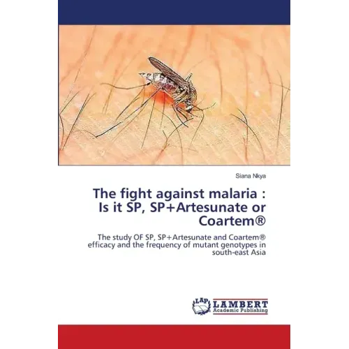 The fight against malaria: Is it SP, SP+Artesunate or Coartem(R)