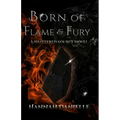 Born of Flame and Fury: A Shattered Source Novel