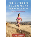 The Ultimate Beginners Running Guide: The Key To Running Inspired