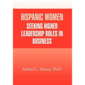 Hispanic Women Seeking Higher Leadership Roles in Business