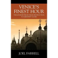 Venice's Finest Hour: The Journey from Near Destruction to Greatest Glory
