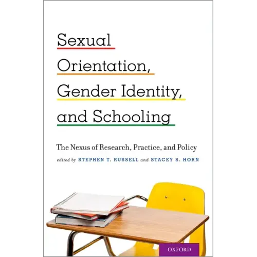 Sexual Orientation, Gender Identity, and Schooling: The Nexus of Research, Practice, and Policy