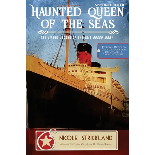 The Haunted Queen of the Seas: The Living Legend of the RMS Queen Mary