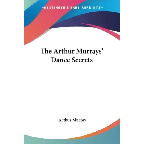 The Arthur Murrays' Dance Secrets