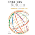 Health Policy Reform: Global Health Versus Private Profit