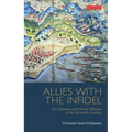Allies with the Infidel: The Ottoman and French Alliance in the Sixteenth Century