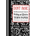Don't Panic: The Procrastinator's Guide to Writing an Effective Term Paper