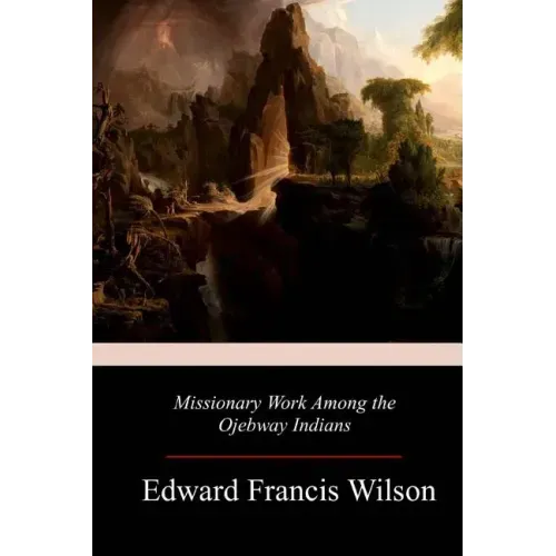 Missionary Work Among the Ojebway Indians