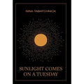 Sunlight Comes on a Tuesday