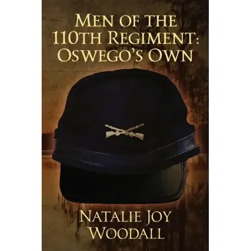 Men of the 110th Regiment: Oswego's Own