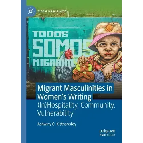 Migrant Masculinities in Women's Writing: (In)Hospitality, Community, Vulnerability