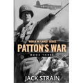 Patton's War: Book Three in The World in Flames series