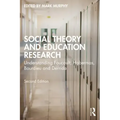 Social Theory and Education Research: Understanding Foucault, Habermas, Bourdieu and Derrida