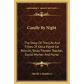 Candle By Night: The Story Of The Life And Times Of Kezia Payne De Pelchin, Texas Pioneer Teacher, Social Worker And Nurse