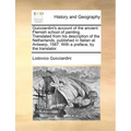 Guicciardini's Account of the Ancient Flemish School of Painting. Translated from His Description of the Netherlands, Published in Italian at Antwerp,