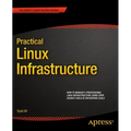 Practical Linux Infrastructure
