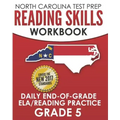 NORTH CAROLINA TEST PREP Reading Skills Workbook Daily End-of-Grade ELA/Reading Practice Grade 5: Preparation for the EOG English Language Arts/Readin