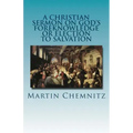 A Christian Sermon on God's Foreknowledge or Election to Salvation