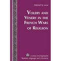 Volery and Venery in the French Wars of Religion