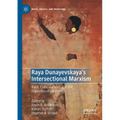 Raya Dunayevskaya's Intersectional Marxism: Race, Class, Gender, and the Dialectics of Liberation