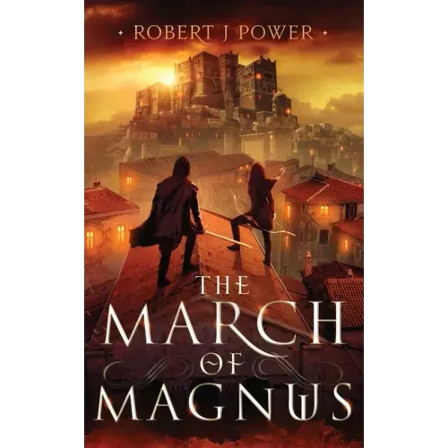 The March of Magnus: Book Two of the Spark City Cycle