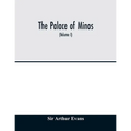 The palace of Minos: a comparative account of the successive stages of the early Cretan civilization as illustrated by the discoveries at K