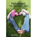 Fatherhood: You Can't Do It Over