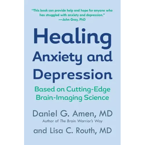 Healing Anxiety and Depression: Based on Cutting-Edge Brain-Imaging Science