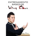Entrenamiento Básico de Wing Chun: Entrenamiento y Técnicas de la Pelea Callejera Wing Chun