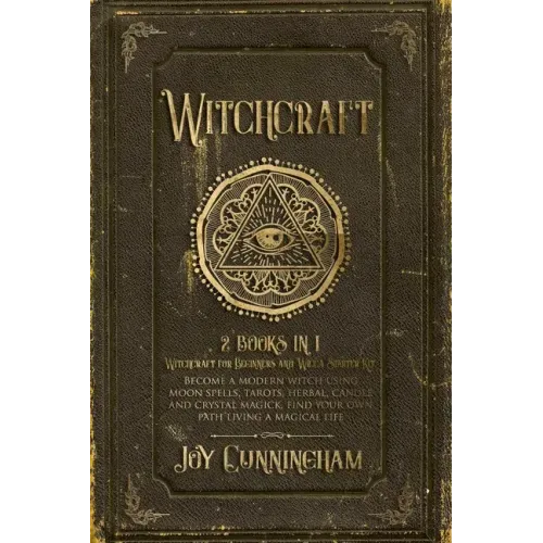Witchcraft: 2 books in 1 -Witchcraft for Beginners and Wicca Starter Kit- Become a modern witch using moon spells, tarots, herbal,