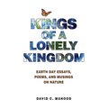 Kings of a Lonely Kingdom: Earth Day Essays, Poems, and Musings on Nature