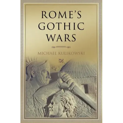 Rome's Gothic Wars: From the Third Century to Alaric