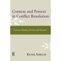 Context and Pretext in Conflict Resolution: Culture, Identity, Power, and Practice