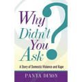 Why Didn't You Ask?: A Story of Domestic Violence and Rape