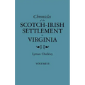 Chronicles of the Scotch-Irish Settlement in Virginia. Extracted from the Original Court Records of Augusta County, 1745-1800. Volume II