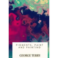 Pigments, Paint and Painting