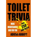 Toilet Trivia: More Mountainous Doo for You (250 Amazing Fun Facts, Shorts Reads, Geographical Oddities, and Amusing Anecdotes)