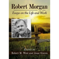 Robert Morgan: Essays on the Life and Work
