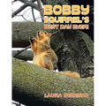 Bobby Squirrel's Best Day Ever!