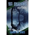 103 Shadows Set Free: Selected Poems