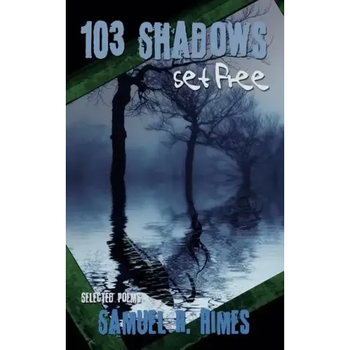 103 Shadows Set Free: Selected Poems
