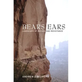 Bears Ears: Landscape of Refuge and Resistance
