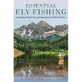 Essential Fly Fishing: Learning the Right Way and Improving the Skills You Have